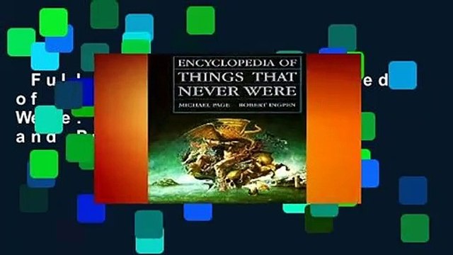 Full version Encyclopedia of Things That Never Were: Creatures, Places, and People For Kindle