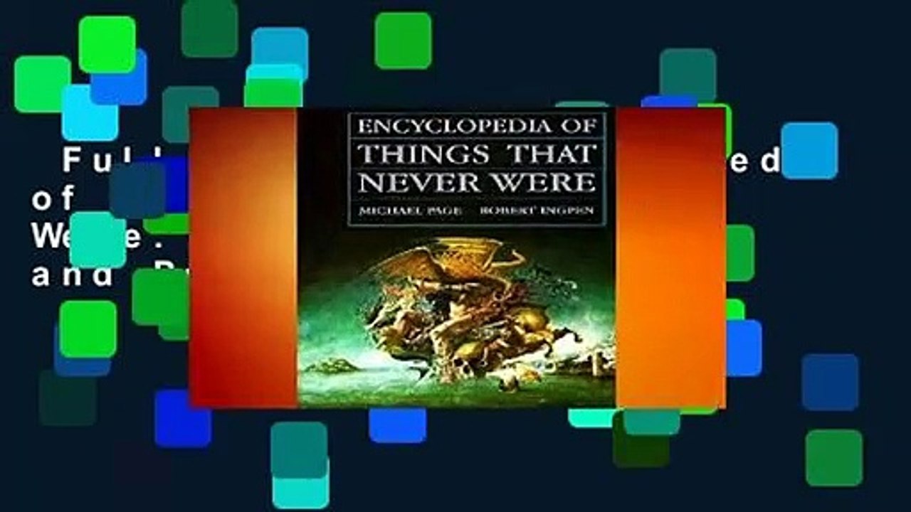 Full version  Encyclopedia of Things That Never Were: Creatures, Places, and People  For Kindle