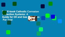 Full E-book Cathodic Corrosion Protection Systems: A Guide for Oil and Gas Industries  For Trial