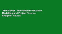 Full E-book  International Valuation, Modelling and Project Finance Analysis  Review