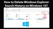 How to Delete Windows Explorer Search History on Windows 10?