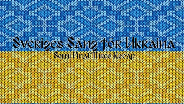 Sveriges Sång för Ukraina - Semi Final 3 Recap