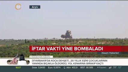 Esed güçleri iftar vaktinde bomba yağdırdı
