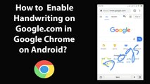 How to Enable Handwriting on Google.com in Google Chrome on Android?