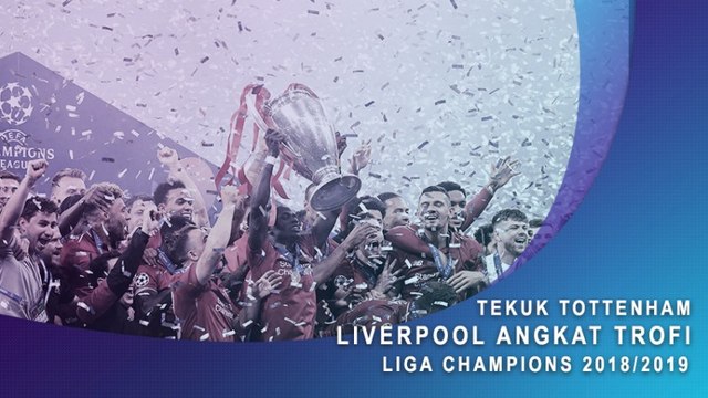 Tekuk Tottenham, Liverpool Angkat Trofi Liga Champions 2018/2019