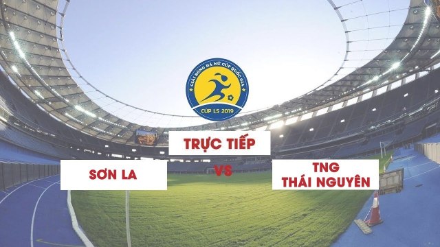 TRANH HẠNG BA | GIẢI BÓNG ĐÁ NỮ CÚP QUỐC GIA - CÚP LS 2019 | SƠN LA VS TNG THÁI NGUYÊN