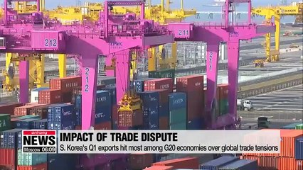 Download Video: S. Korea's Q1 exports hit most among G20 economies over global trade tensions