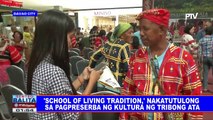 'School of Living Tradition,' nakatutulong sa pagpreserba ng kultura ng tribong Ata