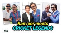 Ranveer meets Tendulkar, Gavaskar and other cricket legends