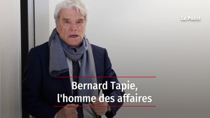 Bernard Tapie, l'homme des affaires