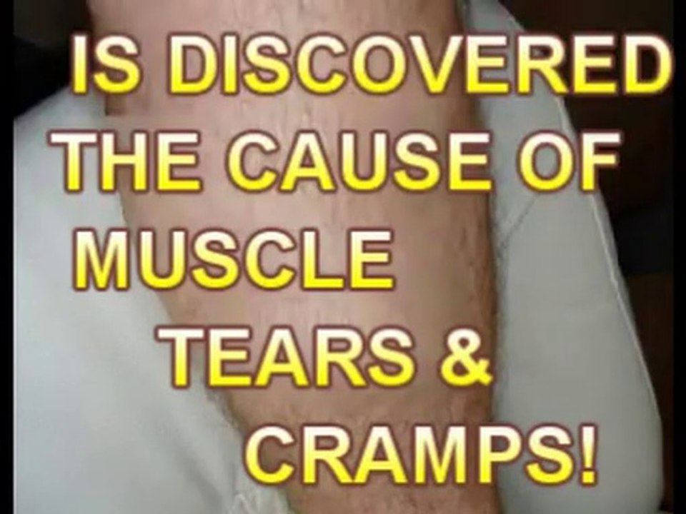 THE MUSCLE TEARS & CRAMPS. CAUSE &  NATURAL  HEALING