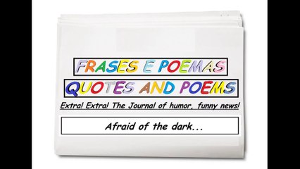 Funny news: Afraid of the dark... [Quotes and Poems]