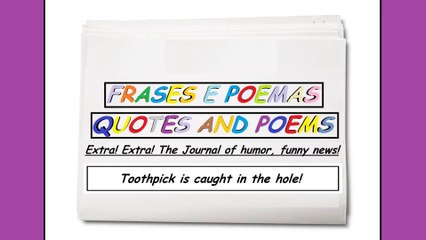 Funny news: Toothpick is caught in the hole! [Quotes and Poems]