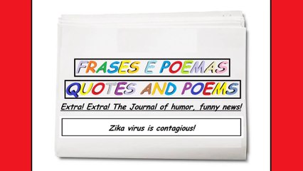 Funny news: Zika virus is contagious! [Quotes and Poems]