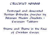 Crucified Kosovo/ Shame In The Face Of Christian Europe