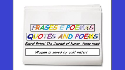Funny news: Woman is saved by cold water! [Quotes and Poems]