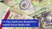 US Visa Applicants Required to Submit Social Media Info