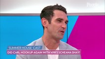 'Summer House's' Carl Radke Confirms He Made Out with 'Vanderpump Rules' Scheana Shay Again