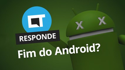 O ANDROID VAI ACABAR? [CT Responde]