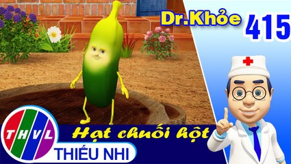 THVL | Dr. Khỏe - Tập 415: Hạt chuối hột - Phần 1