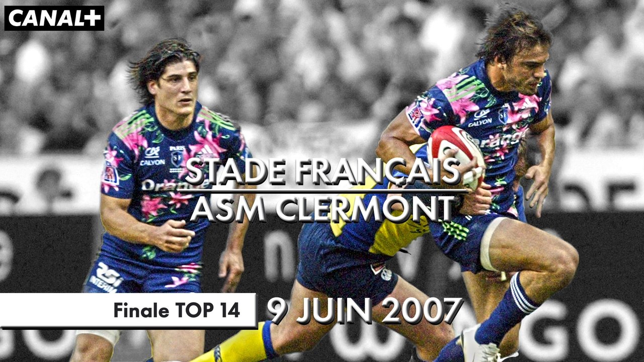 J-12 | Stade Français / ASM Clermont - Finale TOP 14 (2007) - Vidéo  Dailymotion