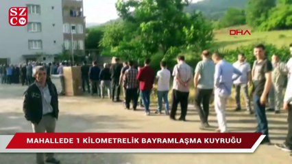Mahallede 1 kilometrelik bayramlaşma kuyruğu