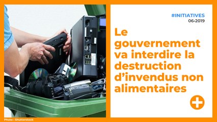 Le gouvernement va interdire la destruction d’invendus non alimentaires