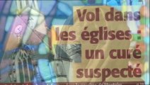 Pillages d´églises : un curé suspecté - Reportage exclusif 2016