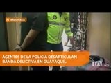 Agentes de la Policía desarticulan banda delictiva en Guayaquil - Teleamazonas