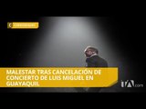 El concierto de Luis Miguel en Guayaquil se canceló - Teleamazonas