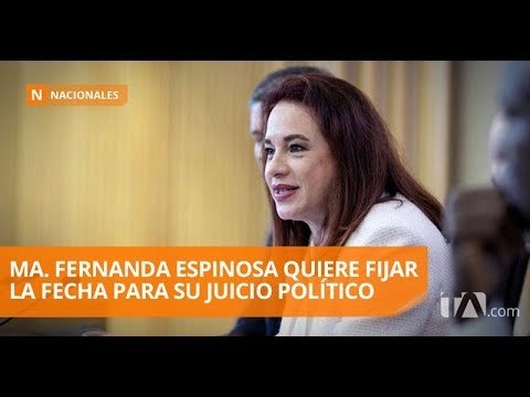 María Fernanda Espinosa sugiere fecha para su juicio político - Teleamazonas