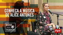 Conheça a música de Alice Antunes