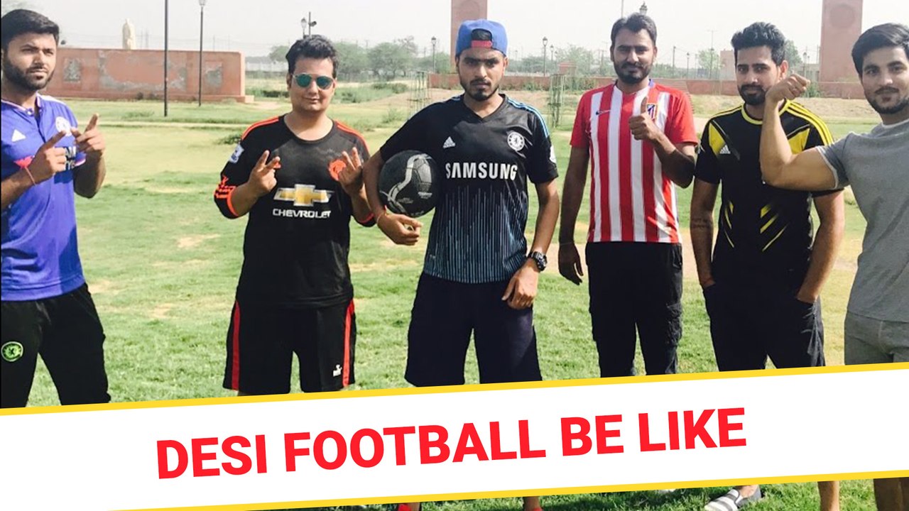 Desi Football Be Like