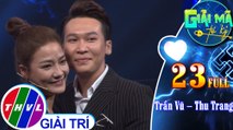THVL | Giải mã tri kỷ - Tập 23: Ca sĩ Trần Vũ – Ca sĩ Thu Trang