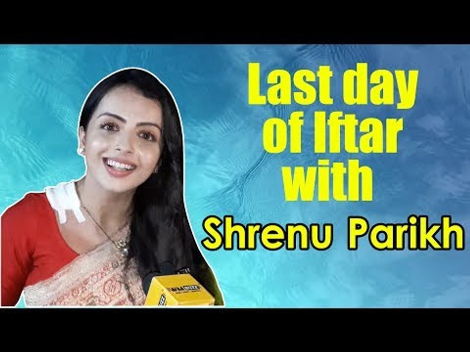 Last day of Iftar with Shrenu Parikh
