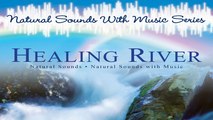 Beautiful Nature Sound: Healing River , River Sound, River with Meditation Music