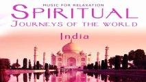 Spiritual India Meditation Music, Spiritual Journeys of The World for Yoga, Sleep and SPA
