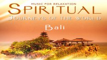 Spiritual Bali Meditation Music, Spiritual Journeys of The World for Yoga, Sleep and SPA