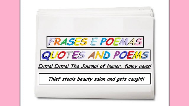 Funny news: Thief steals beauty salon and gets caught! [Quotes and Poems]