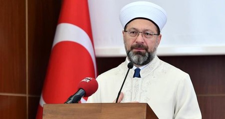 Diyanet İşleri Başkanı Erbaş: Şeker bayramı diye bir bayram yok