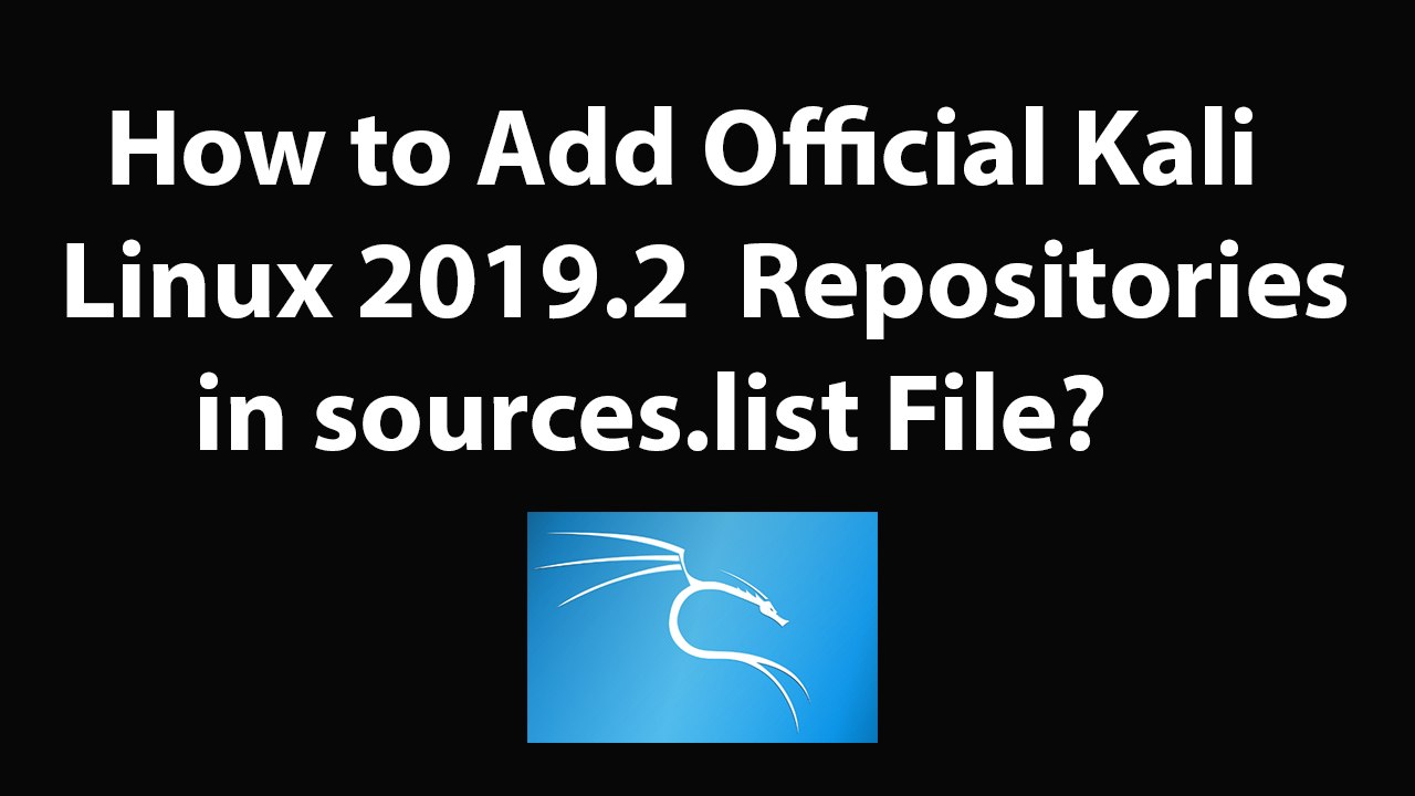 How to Add Official Kali Linux 2019.2 Repositories in sources.list File ...