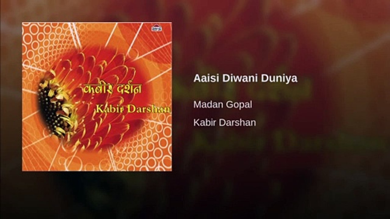 Aaisi Diwani Duniya | Madan Gopal | Kabir Darshan
