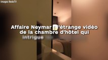 Affaire Neymar : l’étrange vidéo de la chambre d’hôtel qui intrigue les enquêteurs !