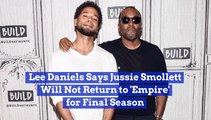 Lee Daniels Confirms Jussie Smollett No Longer In Empire