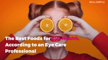 The Best (and Worst) Foods for Eye Health, According to an Eye Care Professional