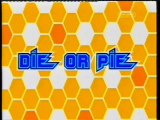 Die or Pie
