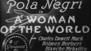 A Woman of the World (1925) 1/2 -Pola Negri, Holmes Herbert, Charles Emmett Mack, Chester Conklin