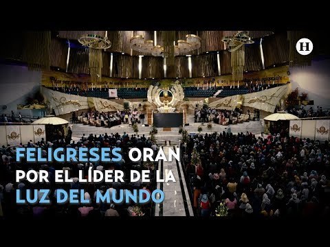 Feligreses suman oraciones por Naasón García, líder de La Luz del Mundo
