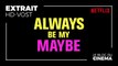 ALWAYS BE MY MAYBE : extrait Keanu Reeves [HD-VOST]