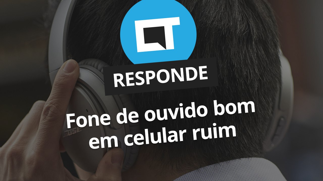 Fone de ouvido BOM em celular RUIM [CT Responde]